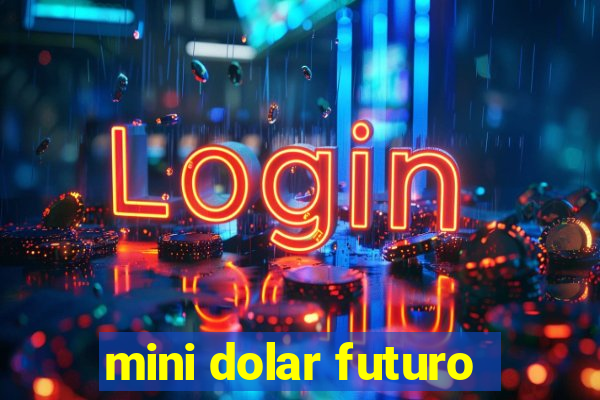 mini dolar futuro